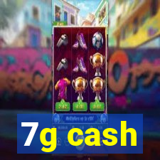 7g cash