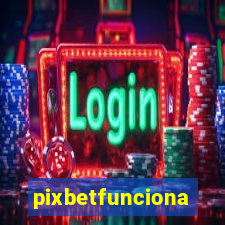 pixbetfunciona