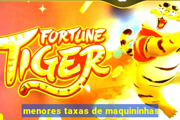 menores taxas de maquininhas