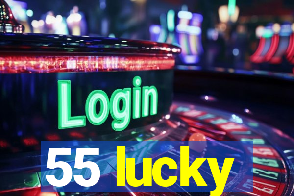 55 lucky