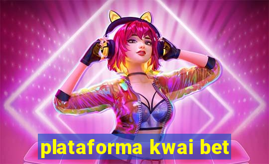 plataforma kwai bet