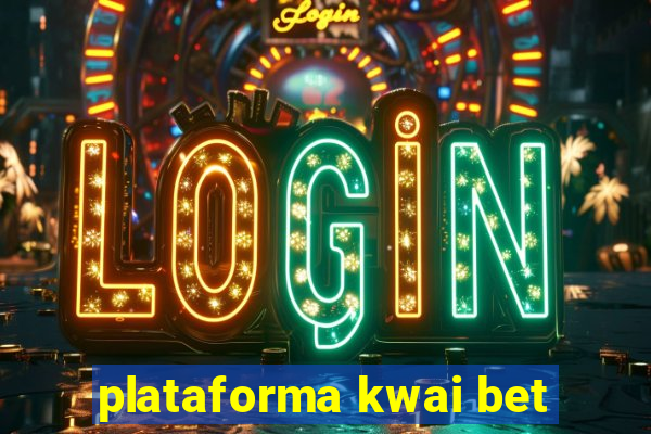plataforma kwai bet