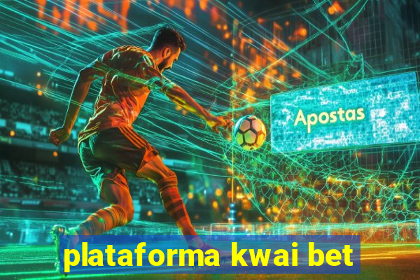 plataforma kwai bet