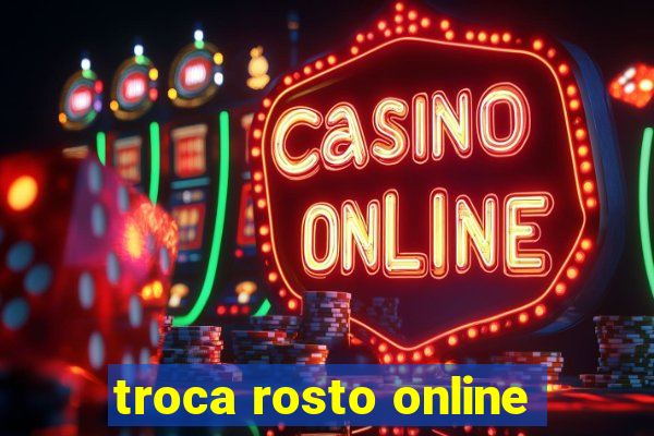troca rosto online