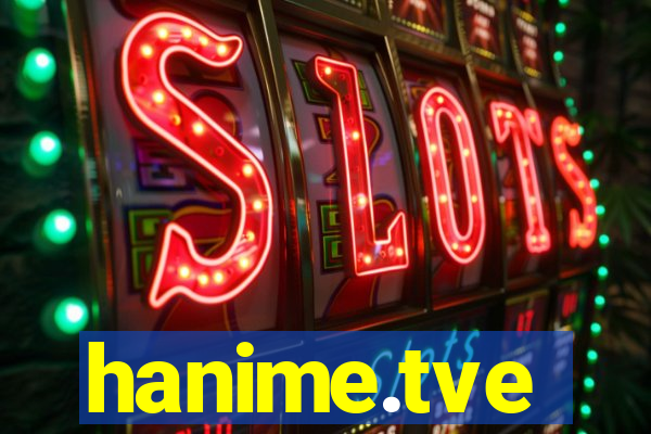 hanime.tve