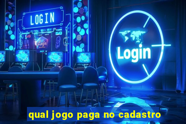 qual jogo paga no cadastro