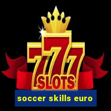 soccer skills euro