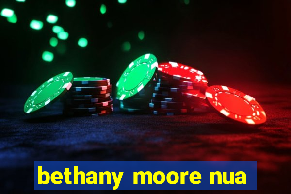 bethany moore nua