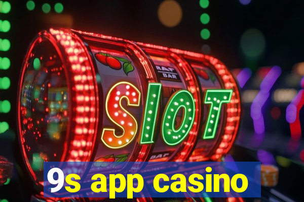 9s app casino