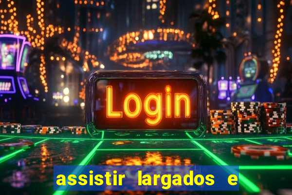 assistir largados e pelados a tribo