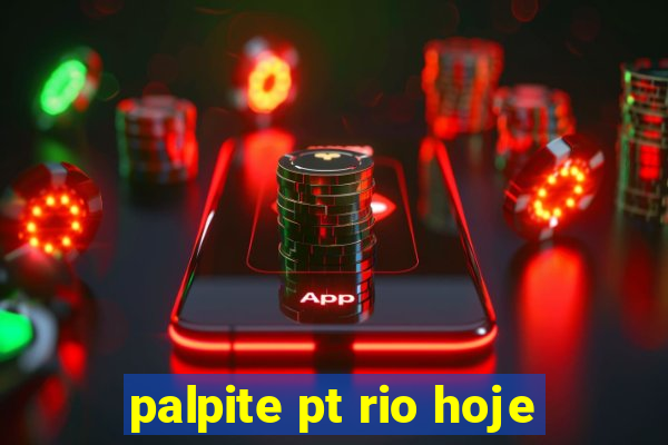 palpite pt rio hoje