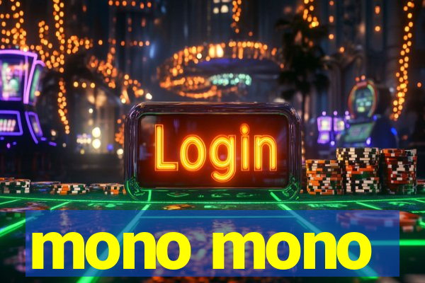 mono mono