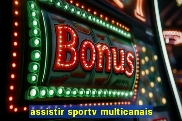 assistir sportv multicanais