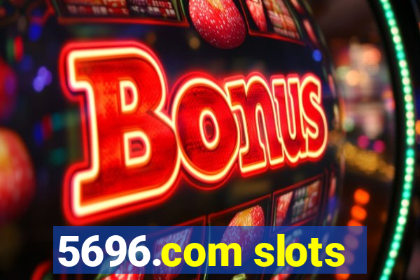 5696.com slots