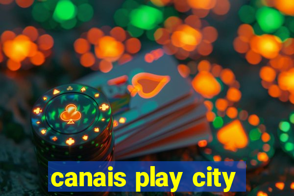 canais play city