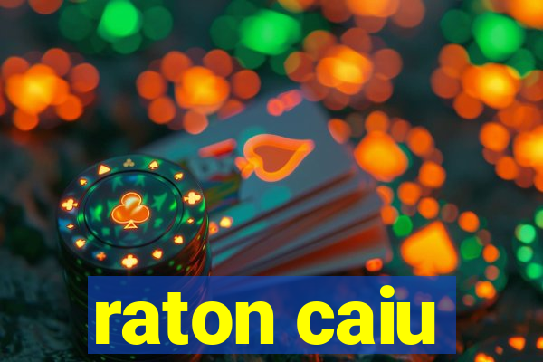 raton caiu