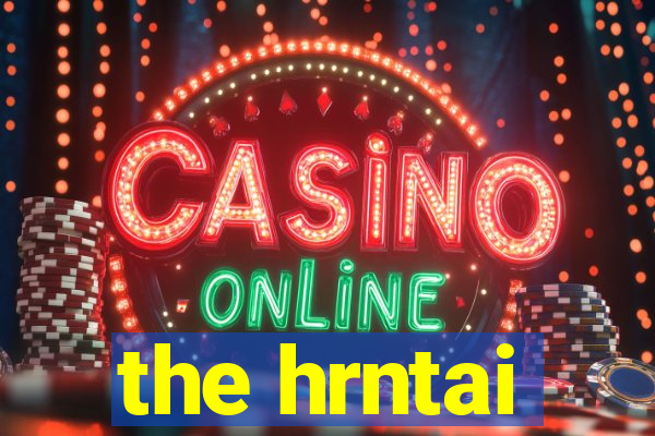 the hrntai