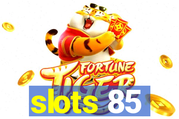 slots 85