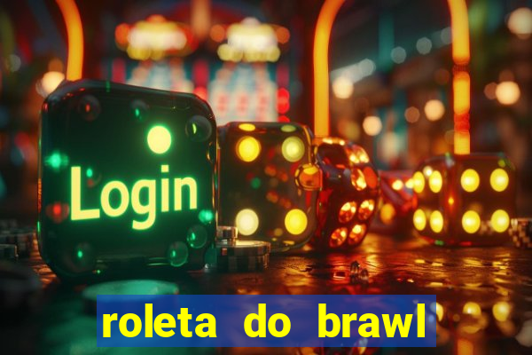 roleta do brawl stars 2024
