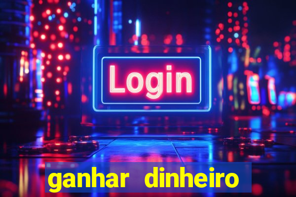 ganhar dinheiro jogando sem deposito