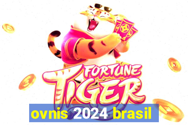 ovnis 2024 brasil