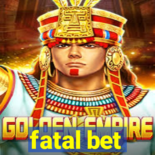 fatal bet