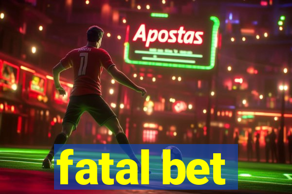 fatal bet