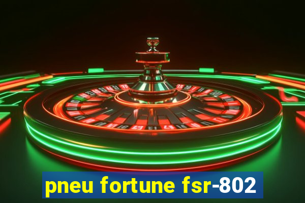 pneu fortune fsr-802