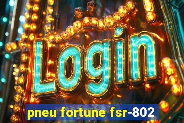 pneu fortune fsr-802