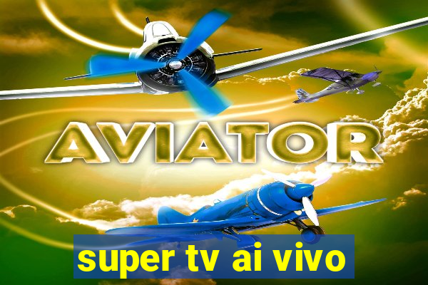 super tv ai vivo