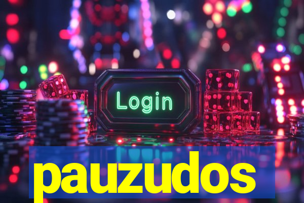 pauzudos