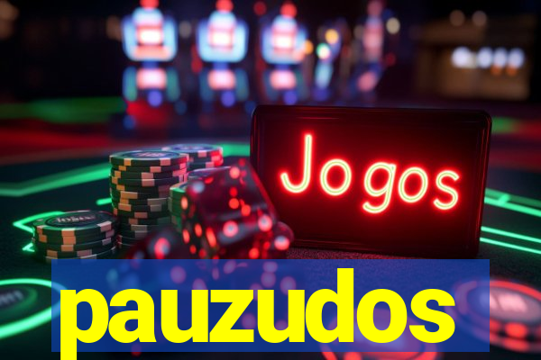 pauzudos