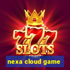 nexa cloud game