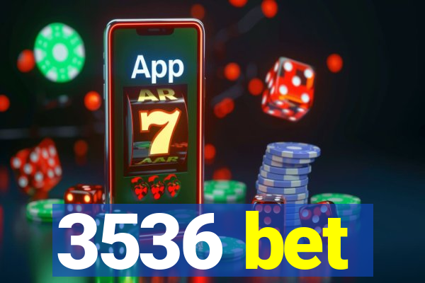 3536 bet