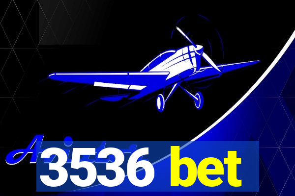 3536 bet