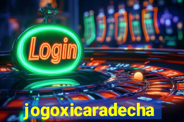 jogoxicaradecha