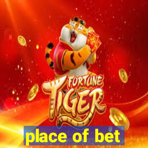place of bet