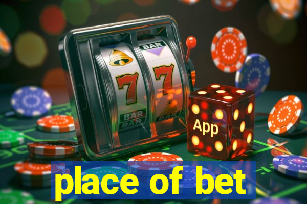 place of bet