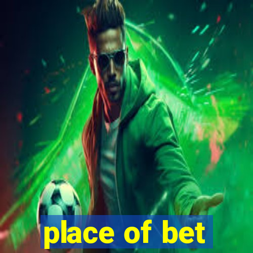 place of bet