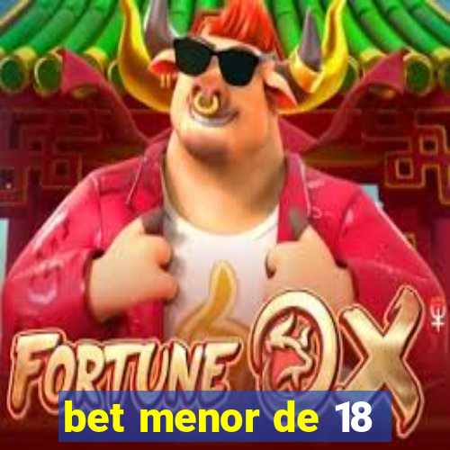 bet menor de 18