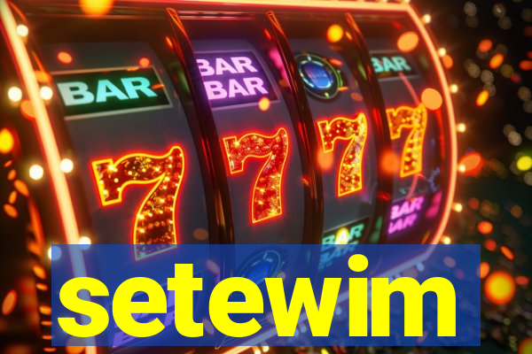 setewim