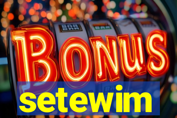 setewim