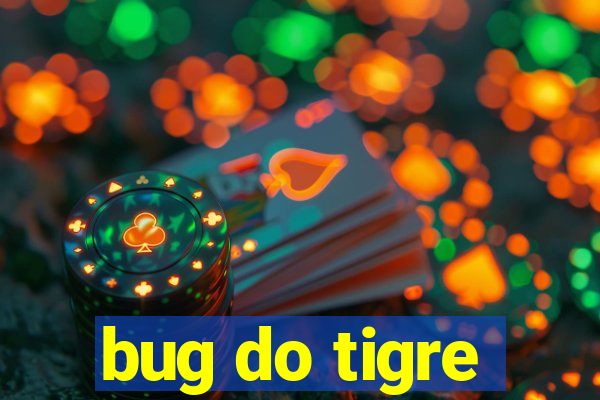 bug do tigre