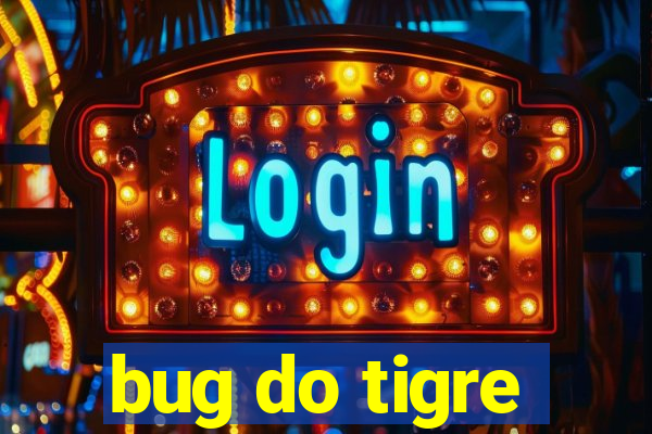 bug do tigre