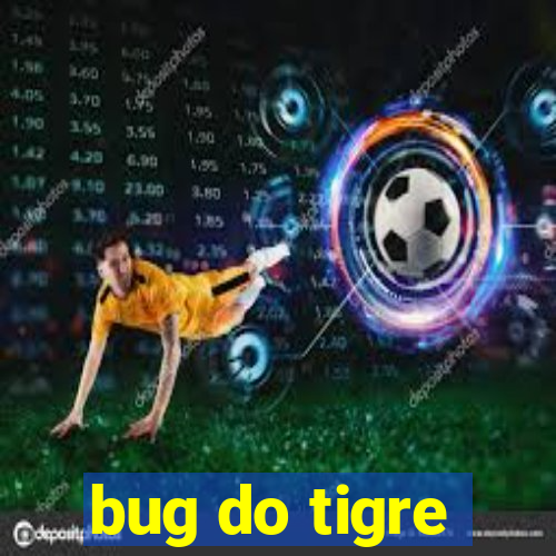 bug do tigre