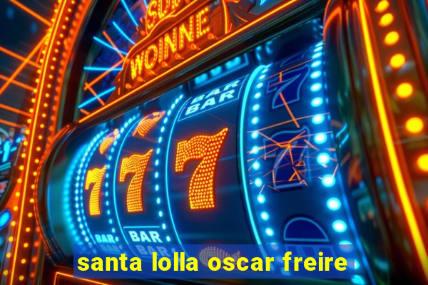 santa lolla oscar freire