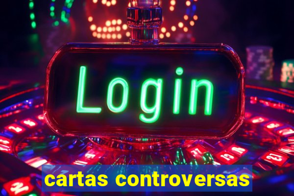 cartas controversas