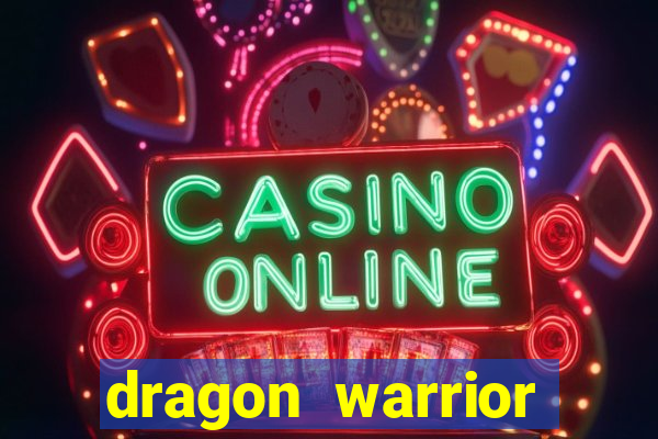dragon warrior legend champion dinheiro infinito
