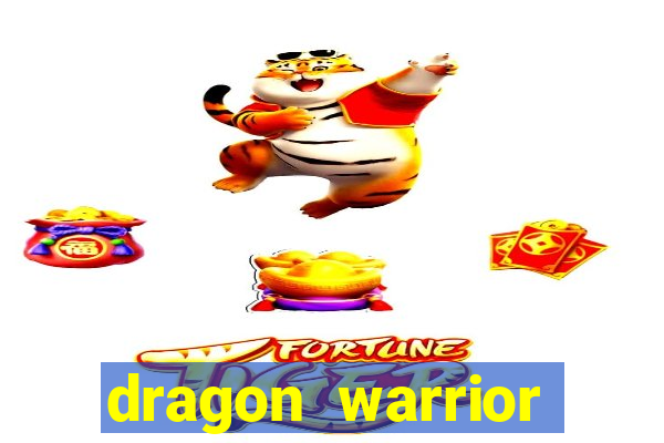 dragon warrior legend champion dinheiro infinito