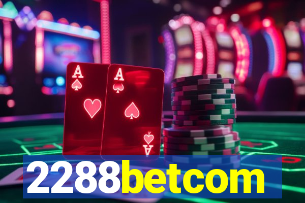 2288betcom